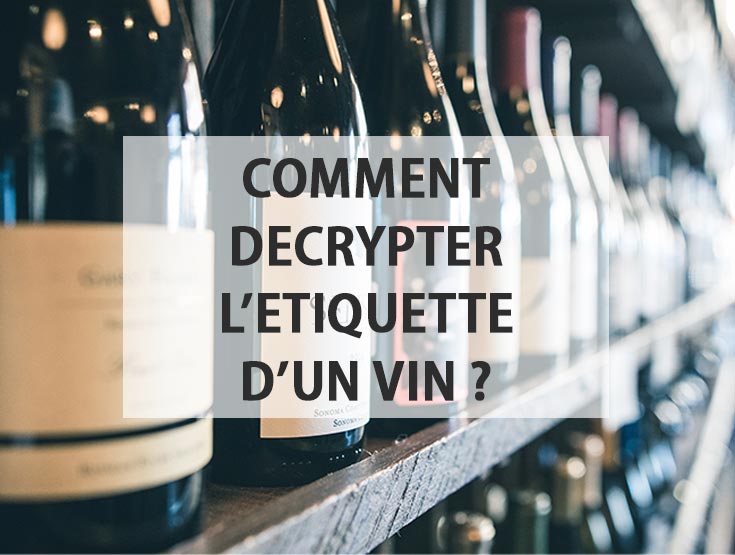Comment décrypter l'étiquette d'un vin ?